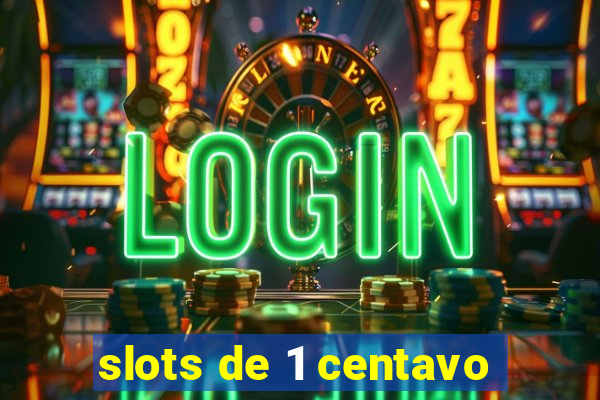 slots de 1 centavo